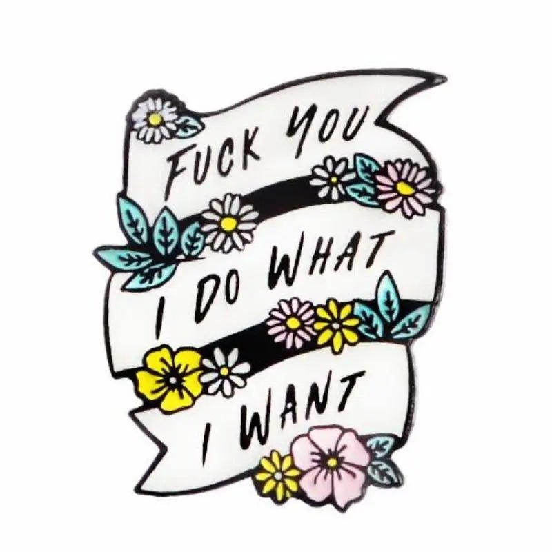 I Do What I Want Feminist Enamel Pin with Floral Design - Cosparty